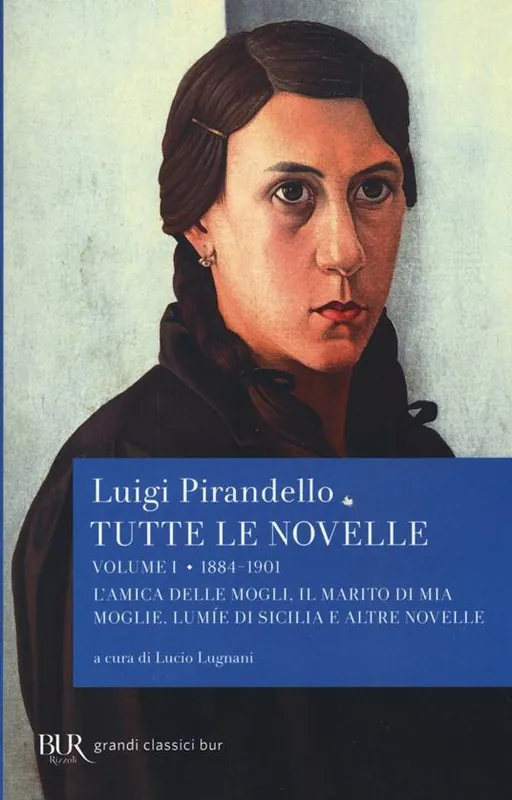 Tutte le novelle. Vol. 1 1884-1901 L‘amica delle mogli, Il marito di mia moglie, Lumìe di Sicilia e altre novelle Consegna Rapida