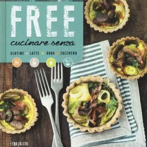 Free cucinare senza glutine, latte, uova, zucchero Prezzo Ridotto