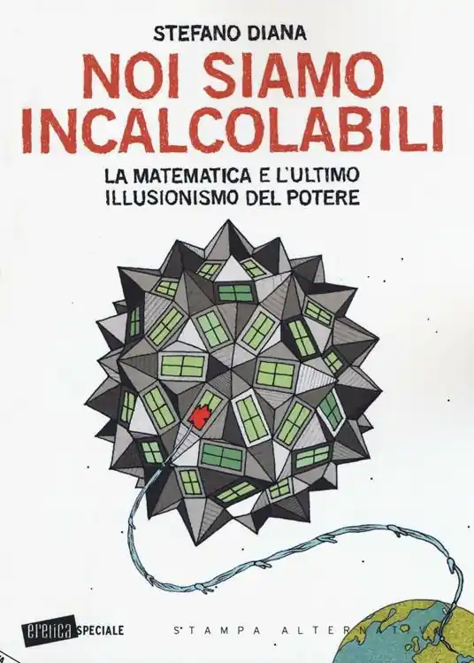Compra Oggi Stesso Noi siamo incalcolabili. La matematica e l‘ultimo illusionismo del potere