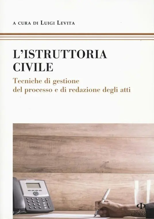 Novità L‘ istruttoria civile. Tecniche di gestione del processo e di redazione degli atti