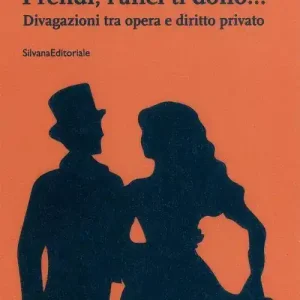 Prendi, l‘anel ti dono... Divagazioni tra opera e diritto privato Offerta Limitata