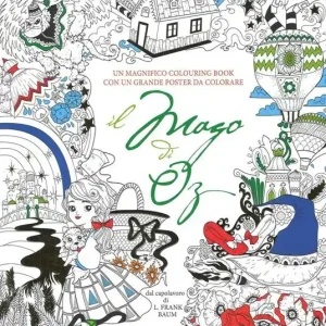 Nuova Collezione Il mago di Oz. Colouring book da L. Frank Baum. Con poster. Ediz. illustrata