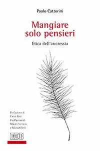 Mangiare solo pensieri. Etica dell‘anoressia Di Tendenza