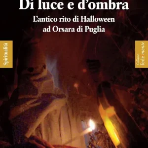Di luce e d‘ombra. L‘antico rito di Halloween ad Orsara di Puglia Occasione