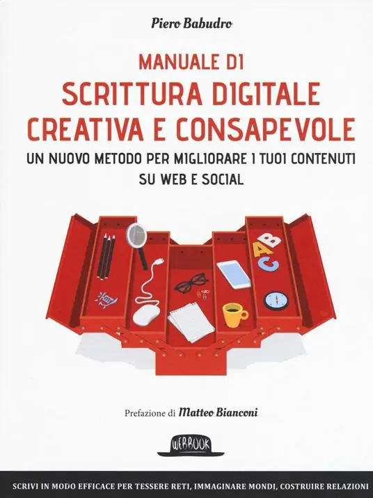 Manuale di scrittura digitale creativa e consapevole. Un metodo nuovo per migliorare i tuoi contenuti su web e social Nuovo Arrivo
