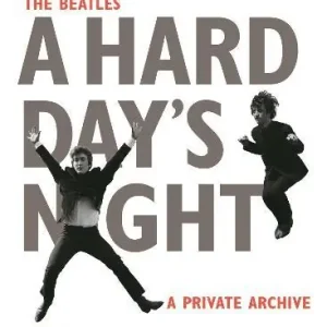 Novità The Beatles. A hard day‘s night. A private archive. Ediz. illustrata