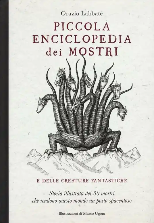 Piccola enciclopedia dei mostri e delle creature fantastiche. Storia illustrata dei 50 mostri che rendono questo mondo un posto spaventoso. Ediz. illustrata Compra Online