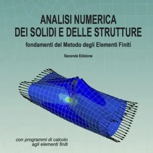 Analisi numerica dei solidi e delle strutture. Fondamenti del metodo degli elementi finiti Must-Have