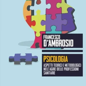 Psicologia. Aspetti teorici e metodologici nell‘agire delle professioni sanitarie Super Prezzo