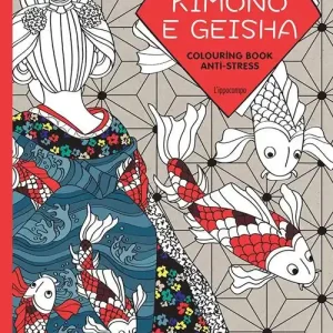 Spedito Oggi Art therapy. Kimono e geisha. Colouring book anti-stress