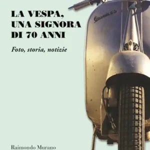 Quantità Limitata La Vespa, una signora di 70 anni. Foto, storia, notizie. Ediz. illustrata