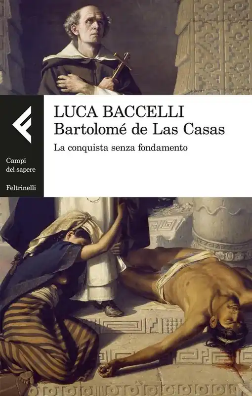 Bartolomé de Las Casas. La conquista senza fondamento Offerta Del Giorno