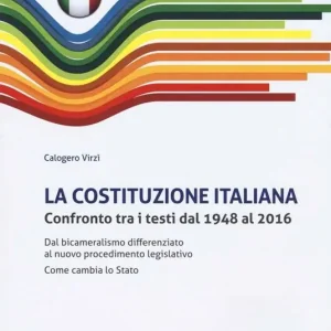 La Costituzione italiana. Confronto tra i testi dal 1948 al 2016. Dal bicameralismo differenziato al nuovo procedimento legislativo. Come cambia lo Stato Novità