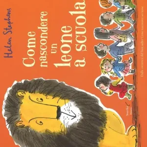 Come nascondere un leone a scuola. Ediz. illustrata Promozione Esclusiva