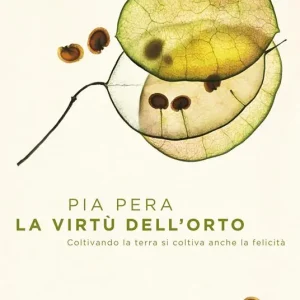 Bestseller La virtù dell‘orto. Coltivando la terra si coltiva anche la felicità