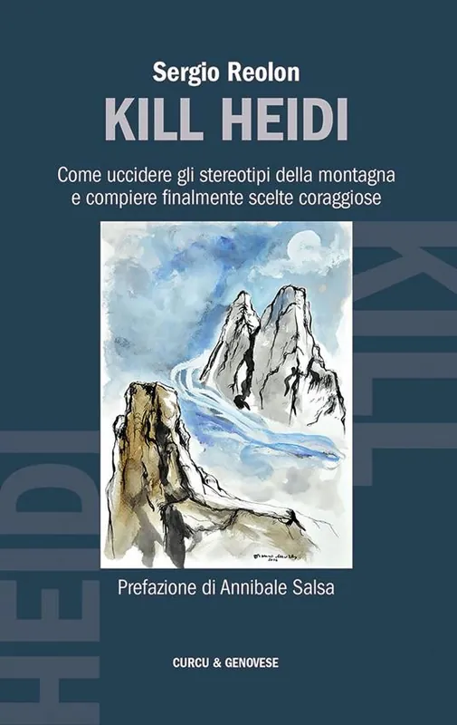 Subito Disponibile Kill Heidi. Come uccidere gli stereotipi della montagna e compiere finalmente scelte coraggiose