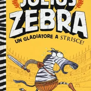 Non Perdere Julius Zebra. Un gladiatore a strisce! Con adesivi