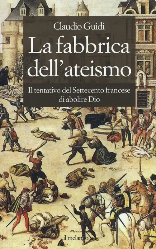 La fabbrica dell‘ateismo. Il tentativo del settecento francese di abolire Dio Spedizione Espresso