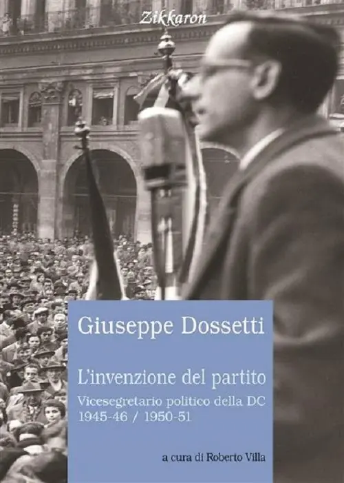 L‘invenzione del partito. Vicesegretario politico della DC 1945-46, 1950-51 Professionale