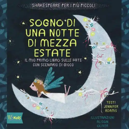 Sogno di una notte di mezza estate. Il mio primo libro sulle fate con scenario di gioco. Ediz. illustrata Nuova Collezione