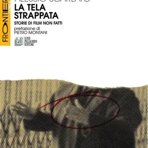 La tela strappata. Storie di film non fatti Nuova Collezione