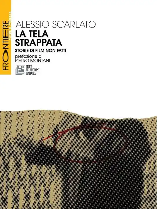 La tela strappata. Storie di film non fatti Nuova Collezione