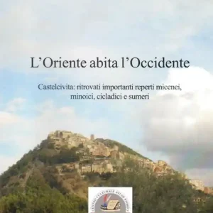 Nuovo Arrivo L‘Oriente abita l‘Occidente. Castelcivita ritrovati reperti micenei, minoici, cicladici e sumeri