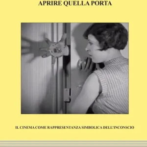 Aprire quella porta. Il cinema come rappresentanza simbolica dell‘inconscio Nuova Collezione