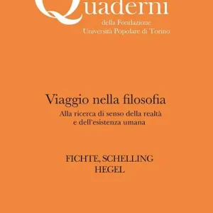 Promo Stagionale Viaggio nella filosofia. Alla ricerca di senso della realtà e dell‘esistenza umana. Fichte, Schelling, Hegel. Nuova ediz.
