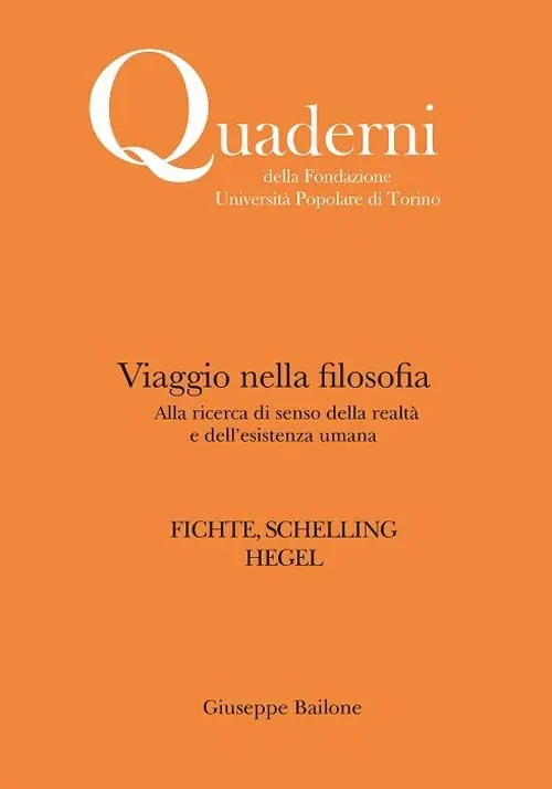 Promo Stagionale Viaggio nella filosofia. Alla ricerca di senso della realtà e dell‘esistenza umana. Fichte, Schelling, Hegel. Nuova ediz.
