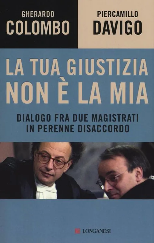 Offerta Lampo La tua giustizia non è la mia. Dialogo fra due magistrati in perenne disaccordo
