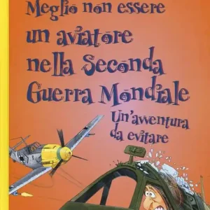 Meglio non essere un aviatore nella seconda guerra mondiale. Un‘avventura da evitare Economico