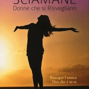 Miglior Prezzo Sciamane, donne che si risvegliano. Riscopri l‘antica dea che è in te