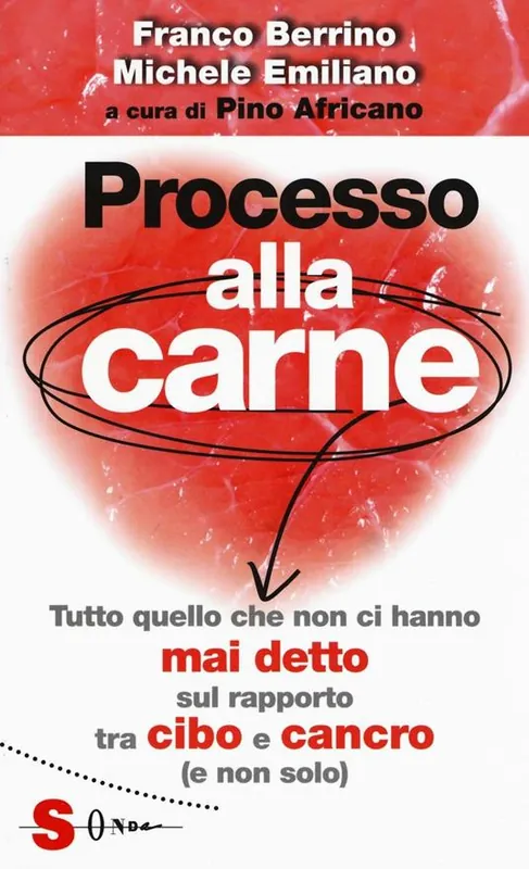 Processo alla carne. Tutto quello che non ci hanno mai detto sul rapporto cibo e cancro (e non solo) Vendita Finale