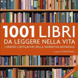 1001 libri da leggere nella vita. I grandi capolavori della narrativa mondiale Affare