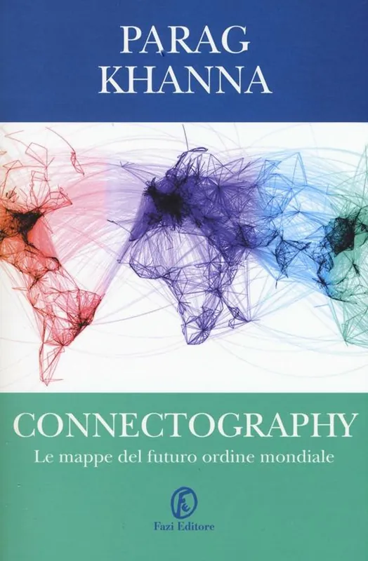 Esclusivo Connectography. Le mappe del futuro ordine mondiale