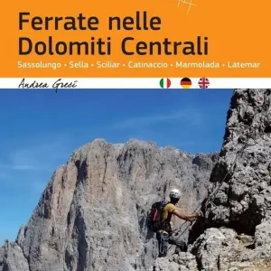 Ferrate nelle Dolomiti centrali. Sassolungo, Sella, Sciliar, Catinaccio, Marmolada, Latemar. Ediz. multilingue Più Venduto