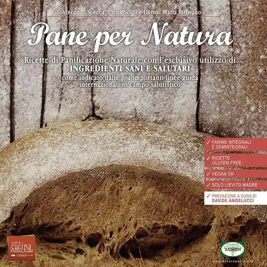Pane per natura. Ricette di panificazione naturale con l’esclusivo utilizzo di ingredienti sani e salutari come indicato dalle più importanti linee guida internazionali in campo salutistico Offerta Lampo