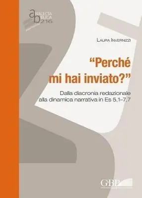 "Perché mi hai inviato?" Dalla diacronia redazionale alla dinamica narrativa in Es 5,1-7,7 Ultime Pezzi