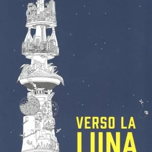 Verso la luna. Ediz. illustrata Prezzo Basso