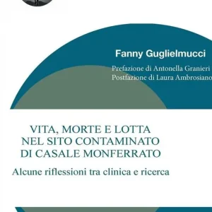 Saldi Vita, morte e lotta nel sito contaminato di Casale Monferrato. Alcune riflessioni tra clinica e ricerca