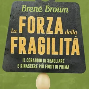 Pagamento Sicuro La forza della fragilità. Il coraggio di sbagliare e rinascere più forti di prima