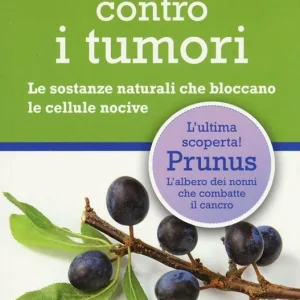 I rimedi verdi contro i tumori. Le sostanze naturali che bloccano le cellule nocive Pagamento Sicuro