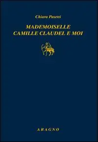 Promozione Esclusiva Mademoiselle Camille Claudel-Moi
