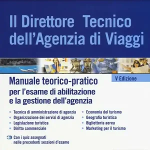 Il direttore tecnico dell‘agenzia di viaggi. Manuale teorico-pratico per l‘esame di abilitazione e la gestione dell‘agenzia. Con aggiornamento online Nuova Collezione