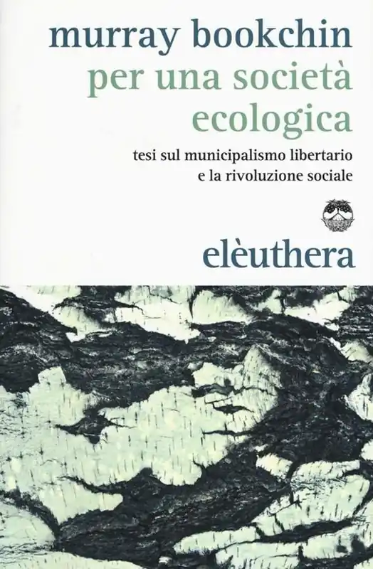 Per una società ecologica. Tesi sul municipalismo libertario e la rivoluzione sociale Consegna Rapida