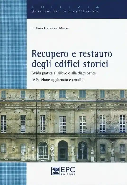 Sconto Recupero e restauro degli edifici storici. Guida pratica al rilievo e alla diagnostica