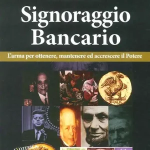 A Buon Prezzo Che cos‘è il signoraggio bancario. L‘arma per ottenere, mantenere ed accrescere il potere