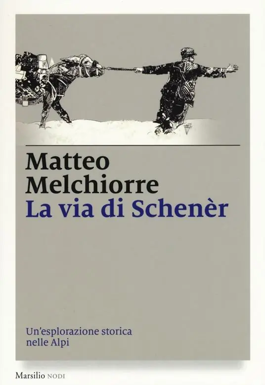 La via di Schenèr. Un‘esplorazione storica nelle Alpi Solo Oggi