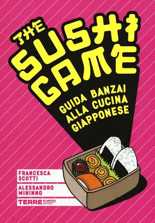 Nuova Collezione The sushi game. Guida banzai alla cucina giapponese